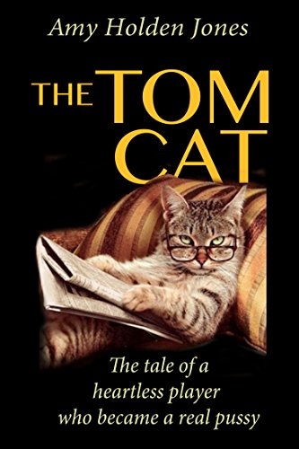 The Tom Cat: The story of a heartless player who became a real pussy.