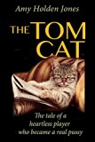 The Tom Cat: The story of a heartless player who became a real pussy.