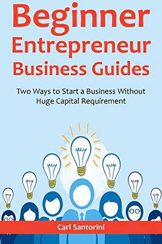 Beginner Entrepreneur’s Business Guides: Two Ways to Start a Business Without Huge Capital Requirement