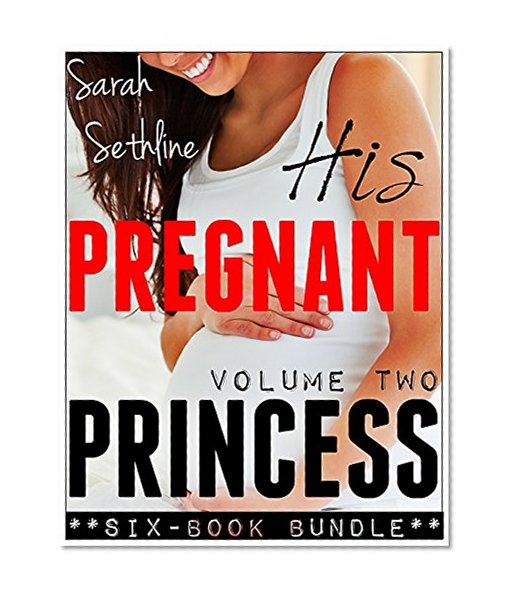His PREGNANT Princess: Vol. 2 (Bundle of ** SIX ** Taboo Forbidden Pregnancy Stories)