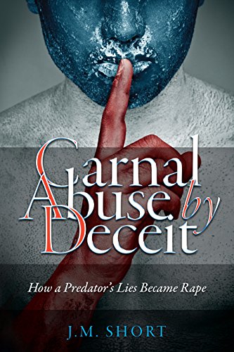 Carnal Abuse By Deceit: Second Edition