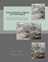 The Satanic verses of the Bible: Pauline Christianity versus Christian faith