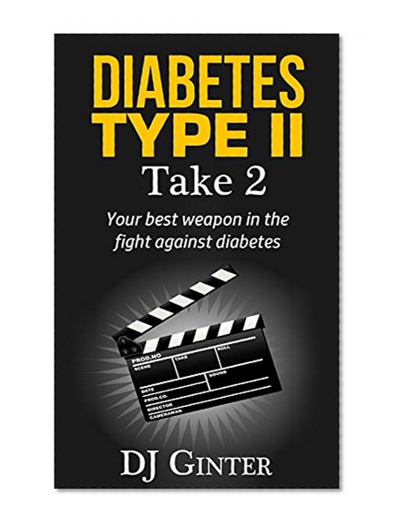 Diabetes Type II - Take 2: Your Best Weapon in the Fight Against Diabetes