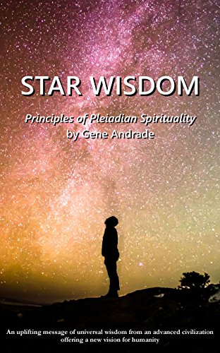 Star Wisdom: Principles of Pleiadian Spirituality (The Wisdom and Spiritual Insights Series Book 1)