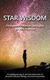 Star Wisdom: Principles of Pleiadian Spirituality (The Wisdom and Spiritual Insights Series Book 1)