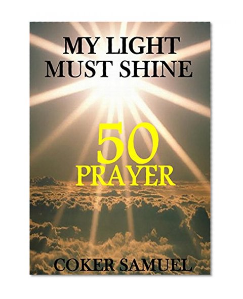 MY LIGHT MUST SHINE   50 PRAYER POINTS