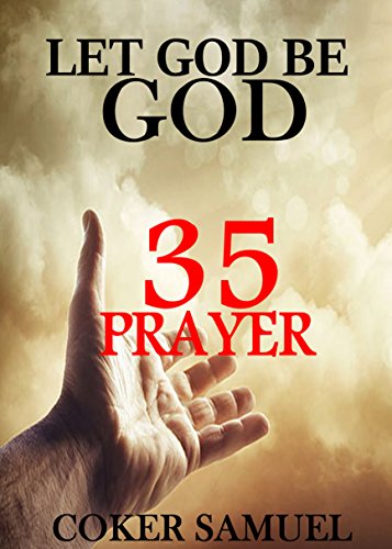 LET GOD BE GOD   35 PRAYER POINTS