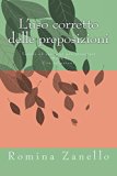 L'uso corretto delle preposizioni: Teoria ed esercizi di livello medio-avanzato (B2-C2) Con soluzioni (Italiano Facile) (Italian Edition)