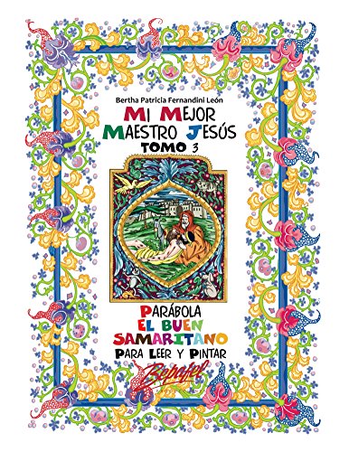Mi mejor maestro Jesús-Parábola El buen samaritano-TOMO 3: Parábola para leer y pintar (Spanish Edition)