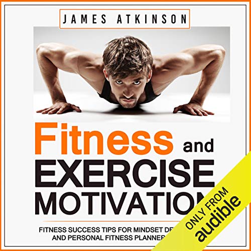 Fitness & Exercise Motivation: Fitness Success Tips for Mindset Development and Personal Fitness Planner Creation