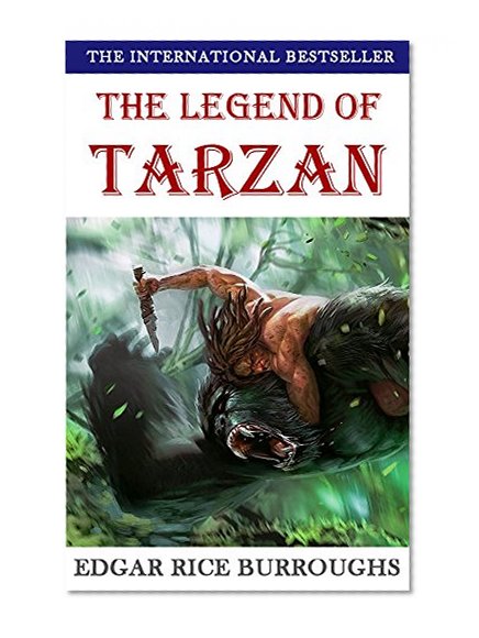 The Legend of Tarzan: The Complete Collection of Tarzan stories by Edgar Rice Burroughs (Book 1 - 4): Illustrated and Unabridged