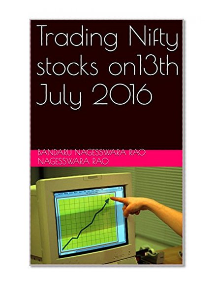 Trading Nifty stocks on13th July 2016