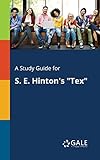 A Study Guide for S. E. Hinton's "Tex" (Novels for Students)