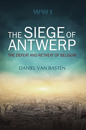 WWI: The Siege of Antwerp - The Defeat and Retreat of Belgium
