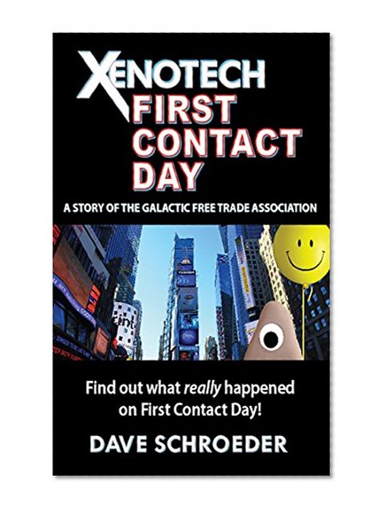 Xenotech First Contact Day: A Story of the Galactic Free Trade Association (Xenotech Support Book 0)