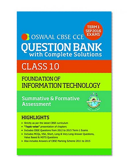 Oswaal CBSE CCE Question Bank With Complete Solutions For Class 10 Term I (April to Sep. 2016 ) Foundation of information Technology