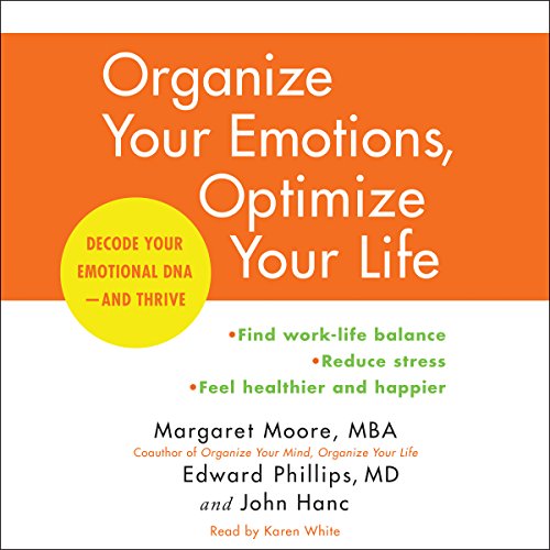 Organize Your Emotions, Optimize Your Life: Decode Your Emotional DNA - and Thrive