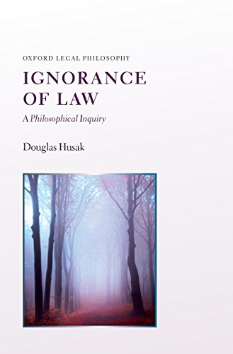 Ignorance of Law: A Philosophical Inquiry (Oxford Legal Philosopies)