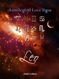 Astrological Love Signs, Leo: Find out how astrology can guide you in love