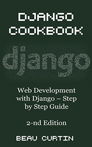 Django Cookbook: Web Development with Django - Step by Step Guide, Second Edition