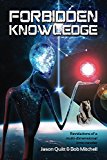Forbidden Knowledge: Revelations Of A Multidimensional Time Traveler