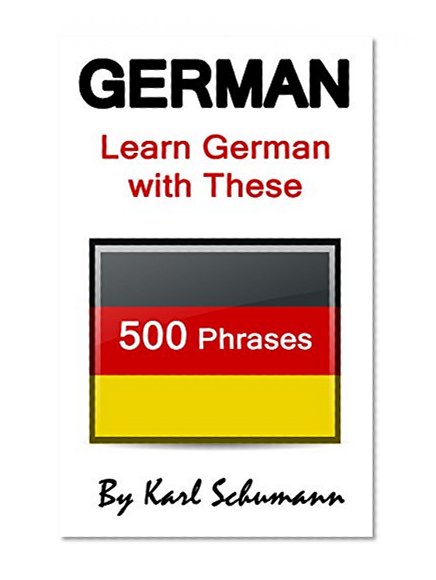 German: Learn German with These 500 Phrases (German Language, Speak German, Learning German, Germany Language, Austria Language, Learning German, Speaking German)