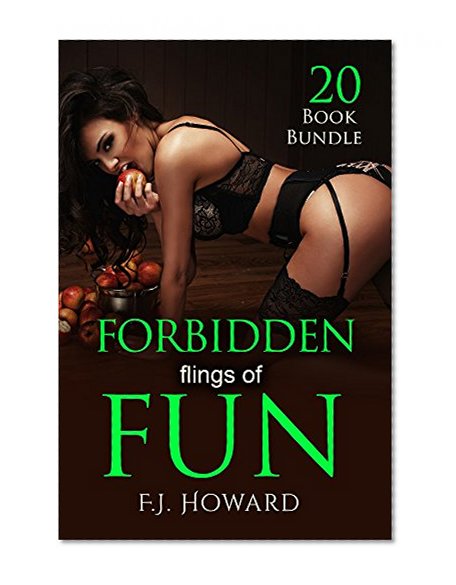 Erotica: Forbidden Flings Of Fun (New Adult Romance Multi Book Mega Bundle Erotic Sex Tales Taboo Box Set)(New Adult Erotica, Contemporary Coming Of Age Fantasy, Fetish)