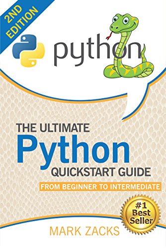Python : The Ultimate Python Quickstart Guide - From Beginner to Intermediate (Hands On Projects, Machine Learning, Learn Coding Fast, Learning code, Database) (English Edition)