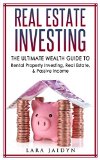 Real Estate Investing: The Ultimate Wealth Guide to Rental Property Investing, Real Estate & Passive Income (Real Estate Investing, financial freedom, Passive Income, Wealth Guide)