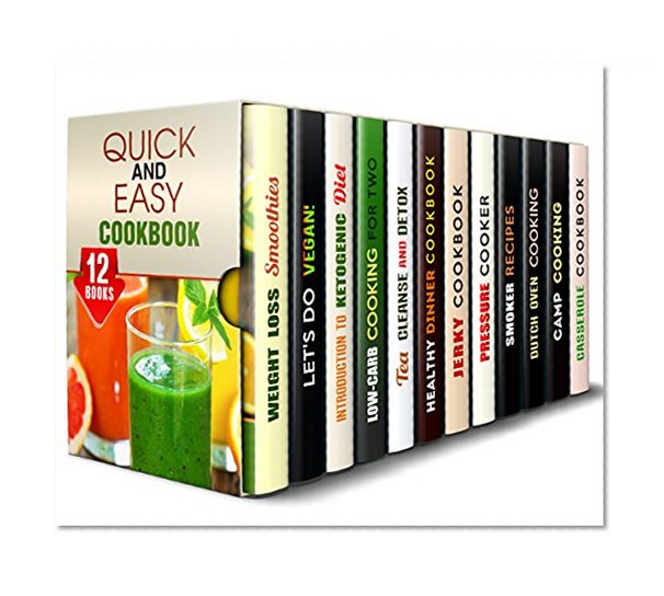 Quick and Easy Cookbook Box Set (12 in 1): Smoothies, Casseroles, Pressure Cooker Recipes, and More Recipes for Busy People (Weight Loss Recipes)