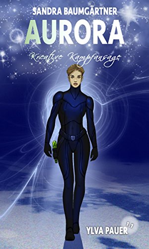 Ylva Pauer (1.1) - Kreative Kampfansage (Aurora 5) (German Edition)