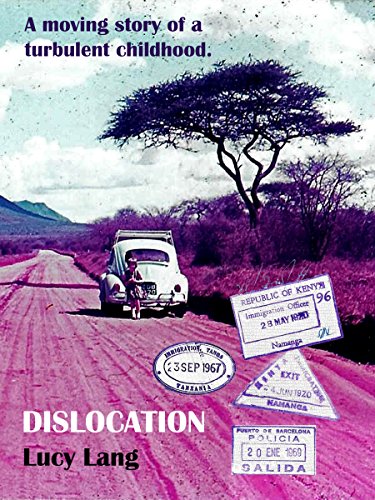 DISLOCATION - a moving story of a  turbulent childhood: Kenya; Tanzania; Scotland; England