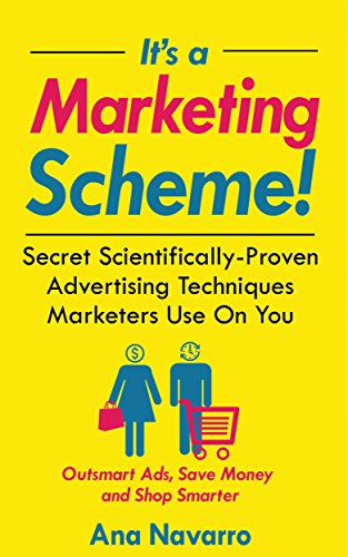It's a Marketing Scheme!: Secret Scientifically-Proven Techniques Marketers Use on You