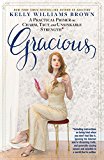 Gracious: A Practical Primer on Charm, Tact, and Unsinkable Strength
