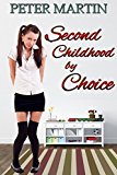 Second Childhood by Choice: an age regression novella