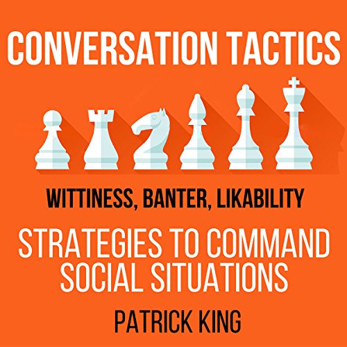 Book Cover Conversation Tactics: Wittiness, Banter, Likability: Strategies to Command Social Situations, Book 3