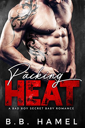 Packing Heat: A Bad Boy Secret Baby Romance (Barone Crime Family Book 4)