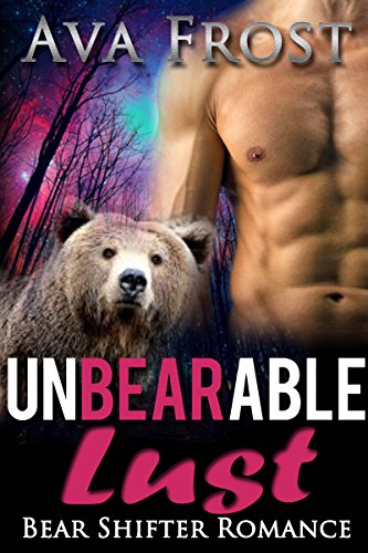 ROMANCE: BEAR SHIFTER ROMANCE: UnBEARable Lust (Paranormal BBW Pregnancy Romance) (New Adult Shifter Romance)