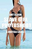 Slave Girl Photoshoot: a erotica short