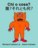 Chi o cosa? ????????: Libro illustrato per bambini Italiano-Giapponese (Edizione bilingue) (Italian Edition)