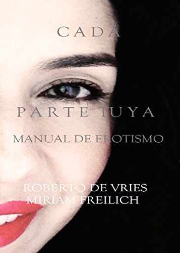 CADA PARTE TUYA: Manual de Erotismo (Spanish Edition)