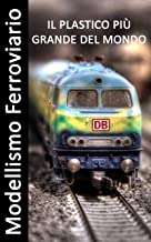 Modellismo Ferroviario - Il plastico più grande del mondo - Fotolibro (Italian Edition)