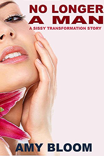No longer a man: a sissy transformation story