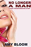 No longer a man: a sissy transformation story