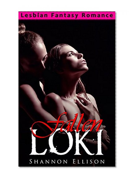 Lesbian Romance: Fallen Loki (Contemporary First Time Forbidden FF Fantasy Lesbian Romance) (Paranormal Fantasy Love Triangle Taboo LGBT Romance Short Stories)