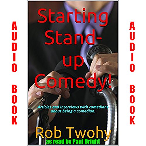Starting Stand-up Comedy!.: Articles and Interviews with Comedians about Being a Comedian.