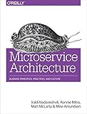 Microservice Architecture: Aligning Principles, Practices, and Culture