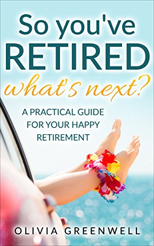 Book Cover So You've Retired: A Practical Guide For Your Happy Retirement