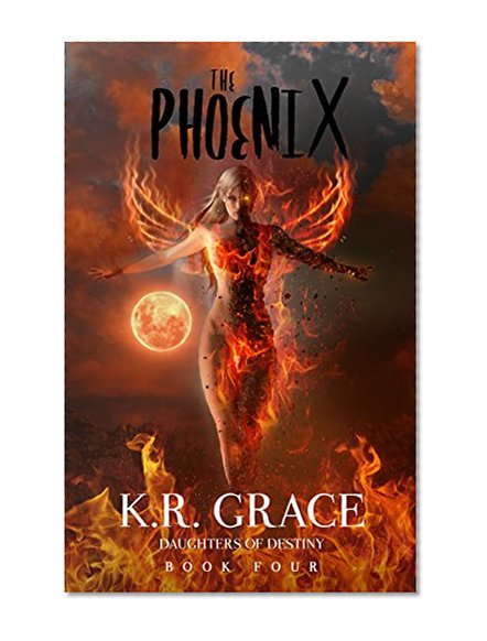 The Phoenix (Daughters of Destiny Book 4)