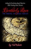 Brotherly Love: The Gospel of Jesus Christ (Seeking the Everlasting Gospel Teaching Series Book 1)
